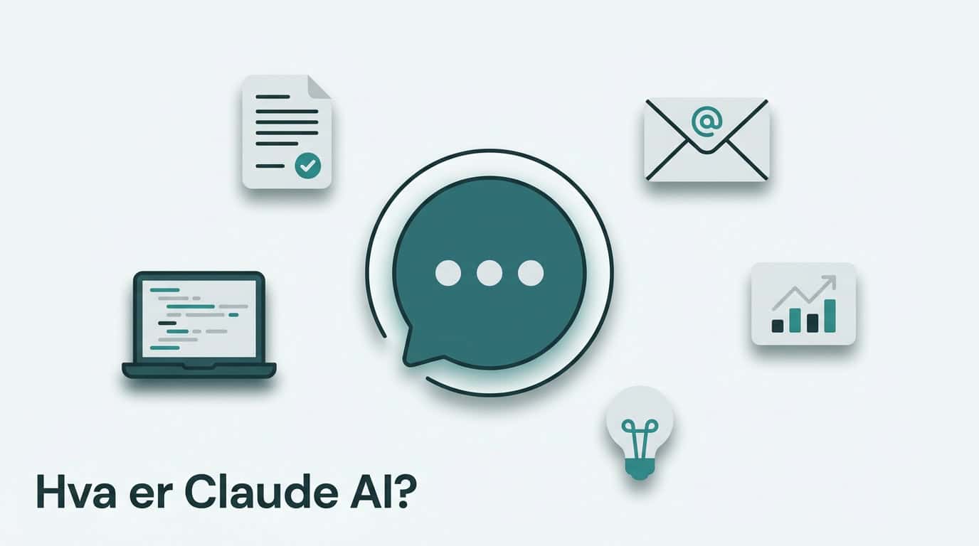 Hva er Claude AI — AI-assistent fra Anthropic forklart for norske bedrifter